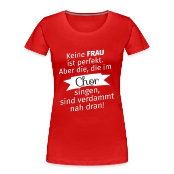 perfekte Frau - Chor - Frauen Premium Bio T-Shirt - Rot - Vorne - Mia (176cm)