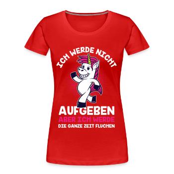 Ich Werde Nicht Aufgeben Ich Werde Die Ganze Zeit - Frauen Premium Bio T-Shirt - Rot - Vorne - Mia (176cm)
