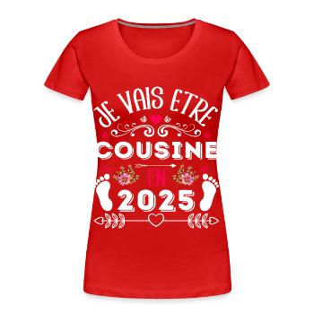 Je vais être cousine 2025 annonce naissance cadeau - T-shirt bio Premium Femme - rouge - Devant - Mia (176cm)