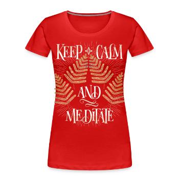 Meditation, meditation, keep-calm, funny saying - Women's Premium Organic T-Shirt - red - Front - Mia (176cm)
