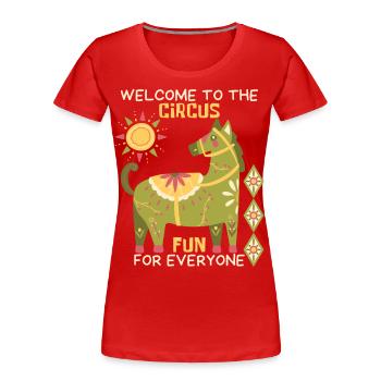 Cirque, drôle de dicton avec cheval, cheval de cirque - T-shirt bio Premium Femme - rouge - Devant - Mia (176cm)