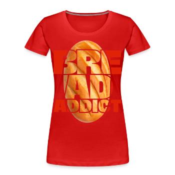 Bread, funny saying - Women's Premium Organic T-Shirt - red - Front - Mia (176cm)