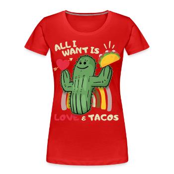 All-I-Want, Love-and-Tacos, Taco-Saying Mexico - Women's Premium Organic T-Shirt - red - Front - Mia (176cm)