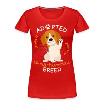 Adopted-Is-My-Favorite-Breed, Adopierter Hund - Frauen Premium Bio T-Shirt - Rot - Vorne - Mia (176cm)