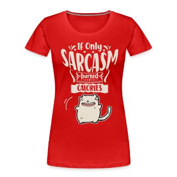 Sarcasm, fat cat wants to burn calories - Women's Premium Organic T-Shirt - red - Front - Mia (176cm)