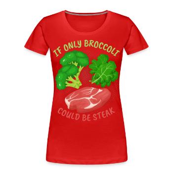 Brokkoli, Steak, lustiger Spruch für Fleischesser - Frauen Premium Bio T-Shirt - Rot - Vorne - Mia (176cm)