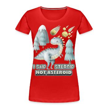 Funny 3D dinosaur, saying with asteroid - Women's Premium Organic T-Shirt - red - Front - Mia (176cm)