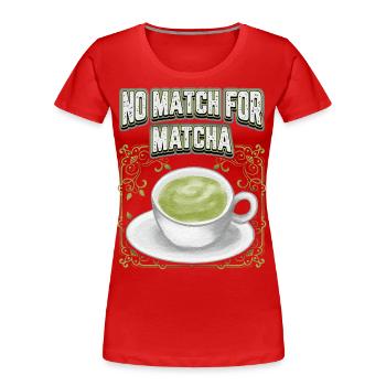 Matcha dicton drôle, thé matcha vintage - T-shirt bio Premium Femme - rouge - Devant - Mia (176cm)
