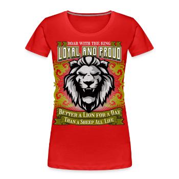 Löwen Spruch Loyal and Proud, Löwe Löwenkopf - Frauen Premium Bio T-Shirt - Rot - Vorne - Mia (176cm)