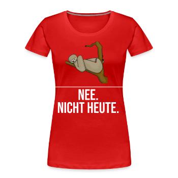Faultier - Nee nicht heute - Frauen Premium Bio T-Shirt - Rot - Vorne - Mia (176cm)