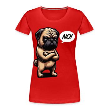 No Pug Pugs Pug Owner Pug Lover Pug Dog - Women's Premium Organic T-Shirt - red - Front - Mia (176cm)
