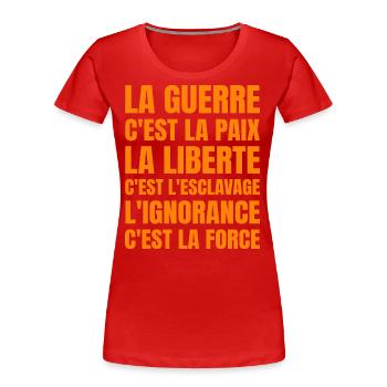 Citation Politique Orwell - Humour Noir - T-shirt bio Premium Femme - rouge - Devant - Mia (176cm)