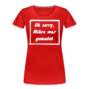 Oh sorry, Mikro war gemutet - Frauen Premium Bio T-Shirt - Rot - Vorne - Mia (176cm)