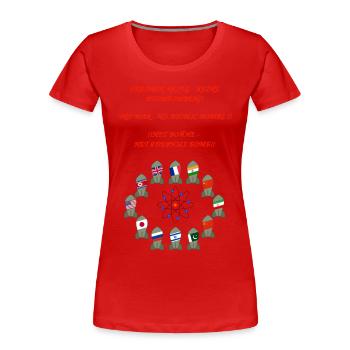 Bomben keine Atombomben - Frauen Premium Bio T-Shirt - Rot - Vorne - Mia (176cm)