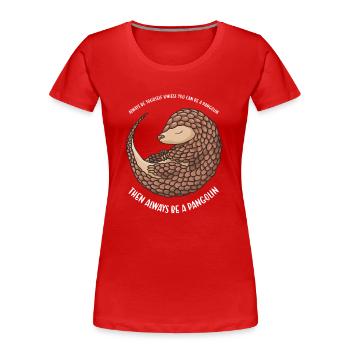 Soyez toujours vous-même Pangolin - T-shirt bio Premium Femme - rouge - Devant - Mia (176cm)