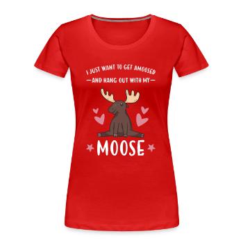Elk I Just Want To Hang Out With My Moose - Frauen Premium Bio T-Shirt - Rot - Vorne - Mia (176cm)