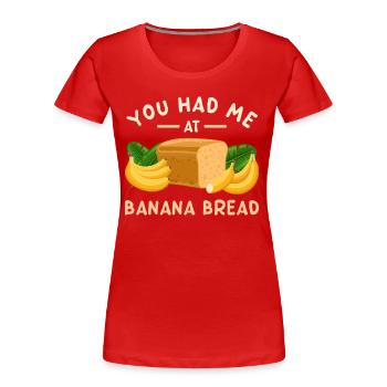 Tu m’as eu à Banana Bread - T-shirt bio Premium Femme - rouge - Devant - Mia (176cm)
