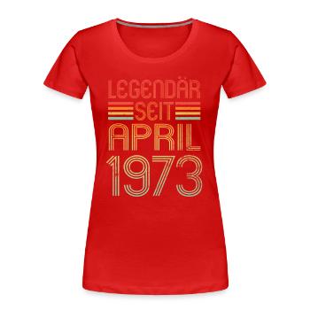Legendär seit April 1973 - Geburtstag Retro - Frauen Premium Bio T-Shirt - Rot - Vorne - Mia (176cm)