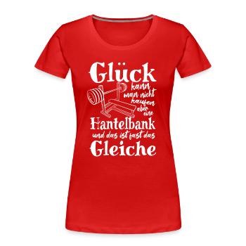 Glück kann man nicht kaufen - aber eine Hantelbank - Frauen Premium Bio T-Shirt - Rot - Vorne - Mia (176cm)