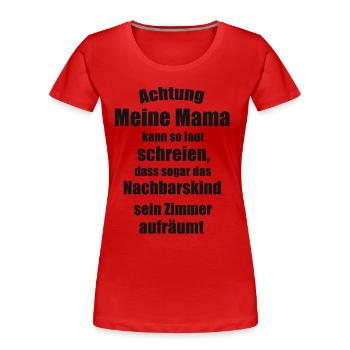 Mama Spruch - Frauen Premium Bio T-Shirt - Rot - Vorne - Mia (176cm)