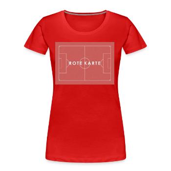 ROTE KARTE Fußball Statement - Frauen Premium Bio T-Shirt - Rot - Vorne - Mia (176cm)