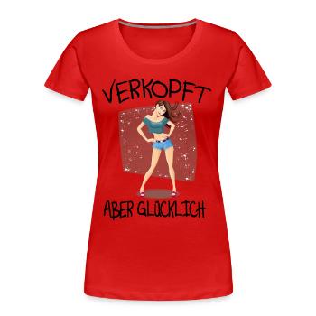 Verkopft aber glücklich #verkopft - Frauen Premium Bio T-Shirt - Rot - Vorne - Mia (176cm)