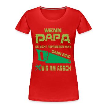 wenn papa es nicht reparieren kann, dann sind wir - Frauen Premium Bio T-Shirt - Rot - Vorne - Mia (176cm)