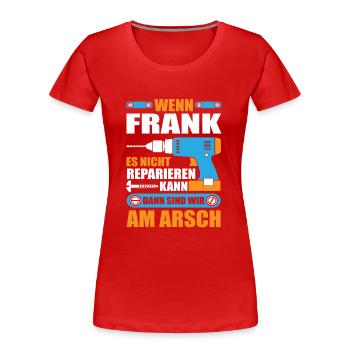 Frank Name Geschenk Reparatur reparieren - Frauen Premium Bio T-Shirt - Rot - Vorne - Mia (176cm)