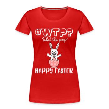 #WTP What the peep Funny WTF Easter Shirt - Frauen Premium Bio T-Shirt - Rot - Vorne - Mia (176cm)