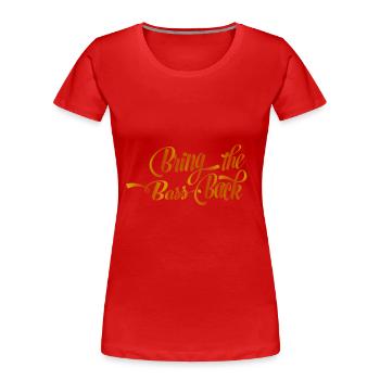 Bring the Bass Back - Frauen Premium Bio T-Shirt - Rot - Vorne - Mia (176cm)