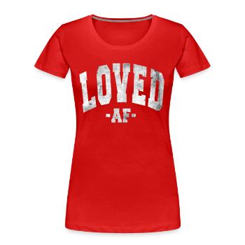 LOVED AF VALENTINE'S DAY DAY SAYING MEN WOMEN - Women's Premium Organic T-Shirt - red - Front - Mia (176cm)