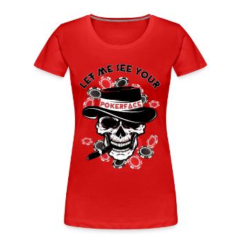Let me see your POKERFACE - Frauen Premium Bio T-Shirt - Rot - Vorne - Mia (176cm)