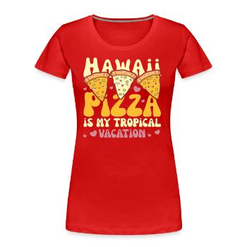 Hawaii Pizza est ma pizza mignonne de vacances tropicales - T-shirt bio Premium Femme - rouge - Devant - Mia (176cm)