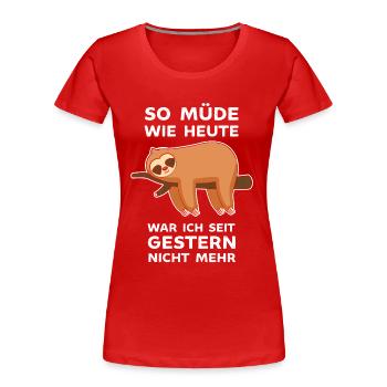 Ich bin so Müde wie seit gestern nicht Faultier - Frauen Premium Bio T-Shirt - Rot - Vorne - Mia (176cm)