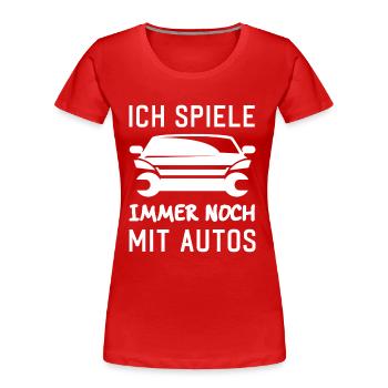 Ich spiele immer noch mit Autos KFZ Auto Sprüche - Frauen Premium Bio T-Shirt - Rot - Vorne - Mia (176cm)