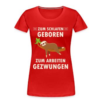 Zum schlafen geboren ein schlafender Faultier - Frauen Premium Bio T-Shirt - Rot - Vorne - Mia (176cm)