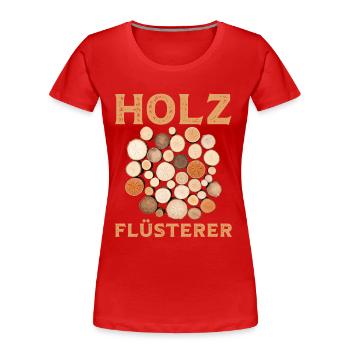 Ich bin ein Holzflüsterer mit Baumstämmen Holz - Frauen Premium Bio T-Shirt - Rot - Vorne - Mia (176cm)