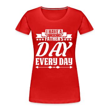 Fathers Day is Everyday funny Father Quotes - Frauen Premium Bio T-Shirt - Rot - Vorne - Mia (176cm)