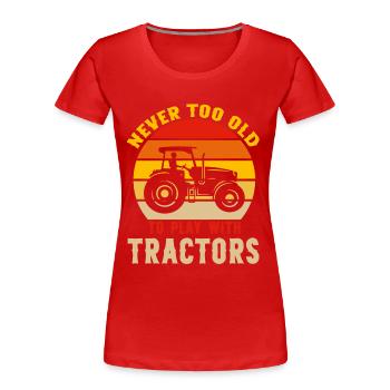 Never to old to play with Tractor - Frauen Premium Bio T-Shirt - Rot - Vorne - Mia (176cm)