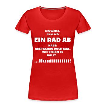 Ich hab rad ab schau wie schoen es rollt irre verr - Frauen Premium Bio T-Shirt - Rot - Vorne - Mia (176cm)
