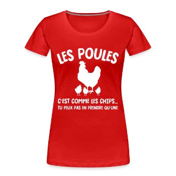 les poules c'est comme les chips - T-shirt bio Premium Femme - rouge - Devant - Mia (176cm)