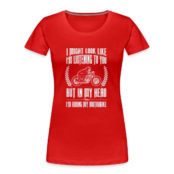 Funny motorcyclist with quote - Women's Premium Organic T-Shirt - red - Front - Mia (176cm)