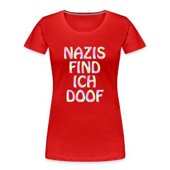 Say NO to Racism Against Nazis Policy Gift - Women's Premium Organic T-Shirt - red - Front - Mia (176cm)