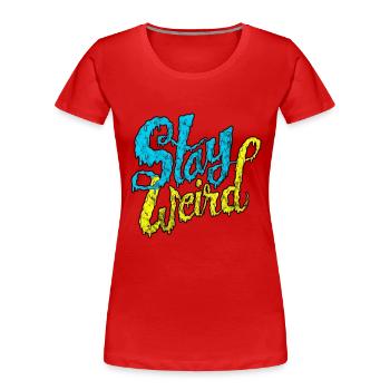 Stay Weird - Verrückte Street Art Typografie - Frauen Premium Bio T-Shirt - Rot - Vorne - Mia (176cm)
