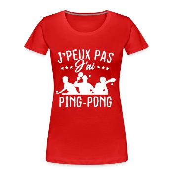 Ich kann nicht Ping-Pong haben - Frauen Premium Bio T-Shirt - Rot - Vorne - Mia (176cm)