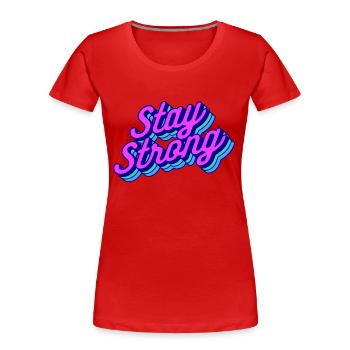 stay strong - Frauen Premium Bio T-Shirt - Rot - Vorne - Mia (176cm)