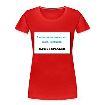 Native Speaker, Russian - Women's Premium Organic T-Shirt - red - Front - Mia (176cm)