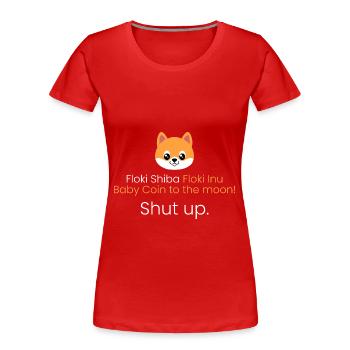 ** Münze zum Mond! Halt die Klappe! - Frauen Premium Bio T-Shirt - Rot - Vorne - Mia (176cm)