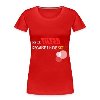 Er ist sauer, weil ich Fähigkeiten habe - Frauen Premium Bio T-Shirt - Rot - Vorne - Mia (176cm)