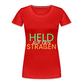 Held auf den Straßen - Frauen Premium Bio T-Shirt - Rot - Vorne - Mia (176cm)
